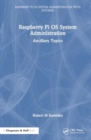 Raspberry Pi OS System Administration : Ancillary Topics - Book