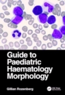 Guide to Paediatric Haematology Morphology - Book