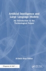 Artificial Intelligence and Large Language Models : An Introduction to the Technological Future - Book