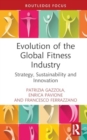 Evolution of the Global Fitness Industry : Strategy, Sustainability and Innovation - Book
