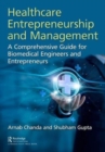 Healthcare Entrepreneurship and Management : A Comprehensive Guide for Biomedical Engineers and Entrepreneurs - Book