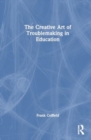 The Creative Art of Troublemaking in Education - Book