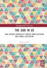 The God in Us : How African Spirituality Ignited World Religion and Global Civilisation - Book