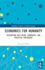 Economics for Humanity : Integrating Well-being, Community, and Practical Philosophy - Book