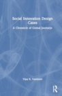 Social Innovation Design Cases : A Chronicle of Global Journeys - Book