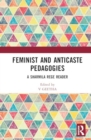 Feminist and Anticaste Pedagogies : A Sharmila Rege Reader - Book