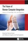 The Future of Human-Computer Integration : Industry 5.0 Technology, Tools, and Algorithms - Book
