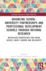 Advancing School-University Partnerships and Professional Development Schools through National Research : Revitalized Perspectives for Social Justice, Equity, Growth and Inclusivity - Book