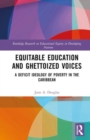 Equitable Education and Ghettoized Voices : A Deficit Ideology of Poverty in The Caribbean - Book