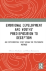 Emotional Development and Youths' Predisposition to Deception : An Experimental Study Using the Polygraph Method - Book