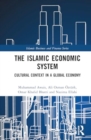 The Islamic Economic System : Cultural Context in a Global Economy - Book