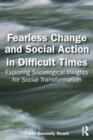 Fearless Change and Social Action in Difficult Times : Exploring Sociological Insights for Social Transformation - Book