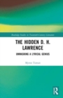 The Hidden D. H. Lawrence : Unmasking a Lyrical Genius - Book