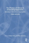 The Practice of Clinical and Counselling Supervision : Australian and International Applications - Book