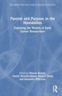 Passion and Purpose in the Humanities : Exploring the Worlds of Early Career Researchers - Book