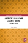 America’s Cold War against China : Destined to Fail - Book
