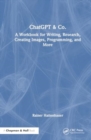 ChatGPT & Co. : A Workbook for Writing, Research, Creating Images, Programming, and More - Book