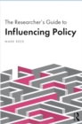 The Researcher’s Guide to Influencing Policy - Book
