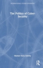 The Politics of Cyber-Security - Book