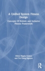 A Unified System Fitness Design : Concepts Of Holistic and Inclusive Fitness Framework - Book