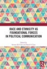 Race and Ethnicity as Foundational Forces in Political Communication - Book
