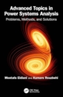Advanced Topics in Power Systems Analysis : Problems, Methods, and Solutions - Book