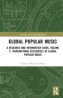 Global Popular Music : A Research and Information Guide, Volume 2: Transnational Discourses of Global Popular Music Studies - Book