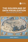 The Golden Age of Data Visualization : How Did We Get Here? - Book