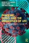 Pandemic, Event, and the Immanence of Life : Critical Reflections on Covid 19 - Book