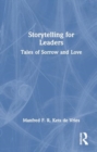 Storytelling for Leaders : Tales of Sorrow and Love - Book