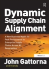 Dynamic Supply Chain Alignment : A New Business Model for Peak Performance in Enterprise Supply Chains Across All Geographies - Book