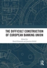 The Difficult Construction of European Banking Union - Book
