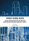China’s Global Reach : The Belt and Road Initiative (BRI) and Asian Infrastructure Investment Bank (AIIB), Volume II - Book