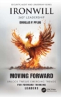 Ironwill 360° Leadership : Moving Forward: Unlock Twelve Emerging Trends for Forward Thinking Leaders - Book