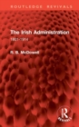 The Irish Administration : 1801-1914 - Book