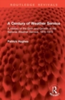 A Century of Weather Service : A History of the Birth and Growth of the National Weather Service, 1870-1970 - Book