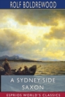 A Sydney-Side Saxon (Esprios Classics) - Book