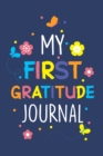 My First Gratitude Journal : Gratitude Journals for Kids, Diary Record for Children Boys Girls - Book