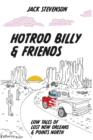 Hotrod Billy and Friends : Low Tales of Lost New Orleans & Points North - Book
