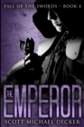 The Emperor (Fall of the Swords Book 4) - Book