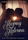 Keeping Katerina : Premium Hardcover Edition - Book
