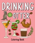 Drinking Otter Coloring Book : Coloring Books for Adults, Adult Coloring Book with Many Coffee and Drinks - Book