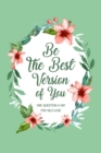 Be The Best Version Of You : One Question a Day for Self-Love, Self Care Journal - Book