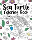 Sea Turtle Coloring Book : Adult Coloring Book, Sea Turtle Lover Gift, Floral Mandala Coloring Pages - Book