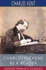 Charles Dickens as a Reader (Esprios Classics) - Book
