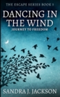 Dancing In The Wind (Escape Series Book 3) - Book