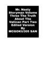 Mr. Nasty Storyman Volume Three The Truth About The Vatican Part Two Edited Version : Mr Nasty Storyman Volume Three Edited Version - Book