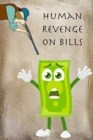 Human Revenge on Bills : Bill Payment Notebook Monthly Organizer Book Bill Tracker Journal - Book