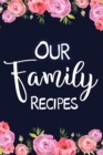 Our Family Recipes : Adult Blank Lined Diary Notebook, Easy to Note the Secret Cooking - Book