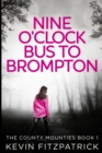 Nine O'clock Bus To Brompton (The County Mounties Book 1) - Book